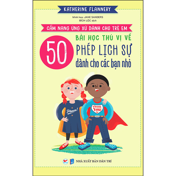 Cẩm Nang Ứng Xử Dành Cho Trẻ Em, 50 Bài Học Thú Vị  Về Phép Lịch Sự Dành Cho Các Bạn Nhỏ