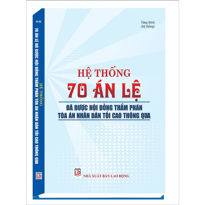 Hệ Thống 70 Án Lệ Đã Được Hội Đồng Thẩm Phán Tòa Án Nhân Dân Tối Cao Thông Qua Hệ Thống 70 Án Lệ Đã Được Hội Đồng Thẩm Phán Tòa Án Nhân Dân Tối Cao Thông Qua
