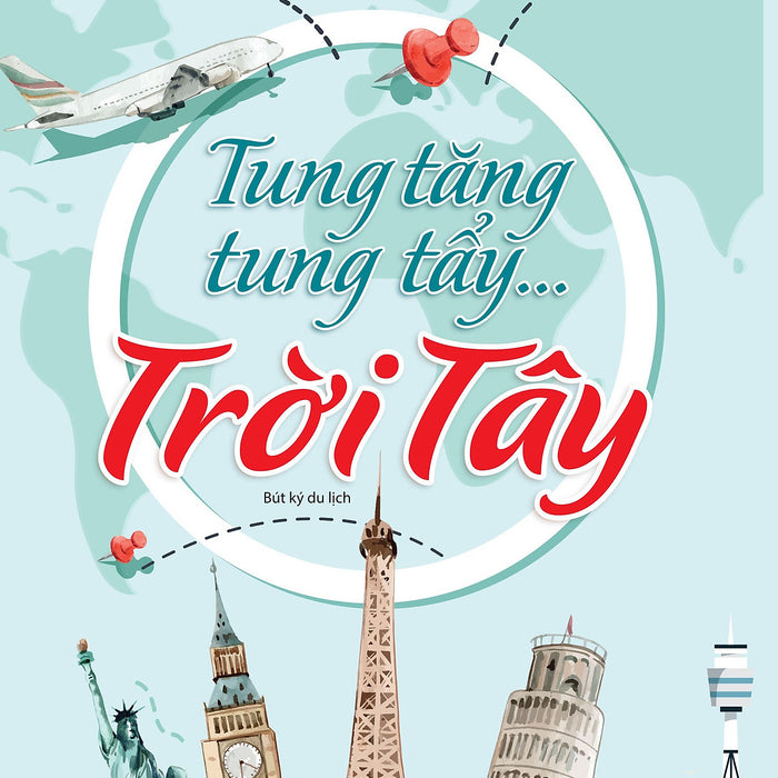 Tung Tăng Tung Tẩy…Trời Tây (Tái Bản T9/2022) Tung Tăng Tung Tẩy…Trời Tây (Tái Bản T9/2022)
