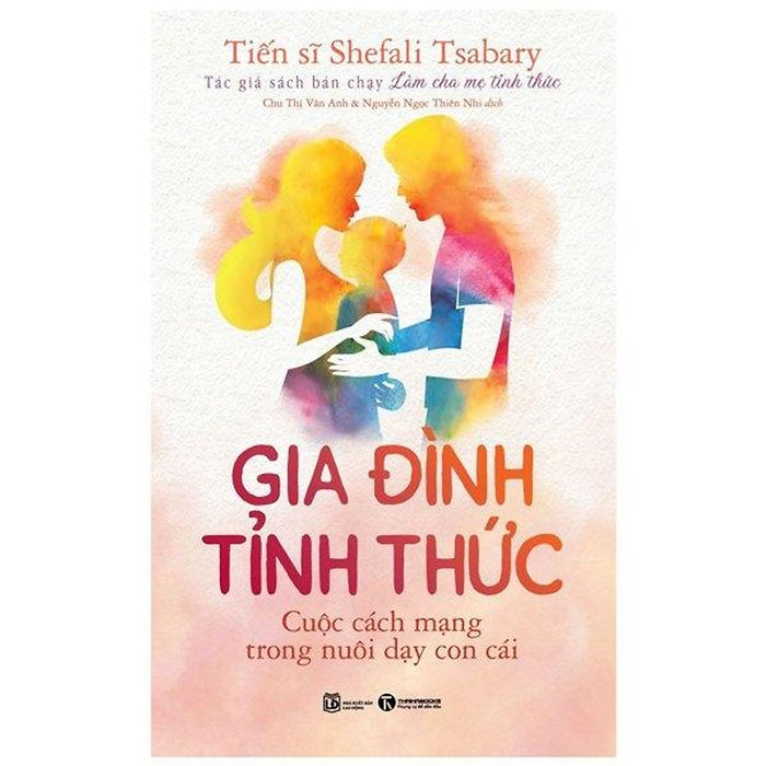 Gia Đình Tỉnh Thức - Cuộc Cách Mạng Trong Nuôi Dạu Con Cái Gia Đình Tỉnh Thức - Cuộc Cách Mạng Trong Nuôi Dạu Con Cái