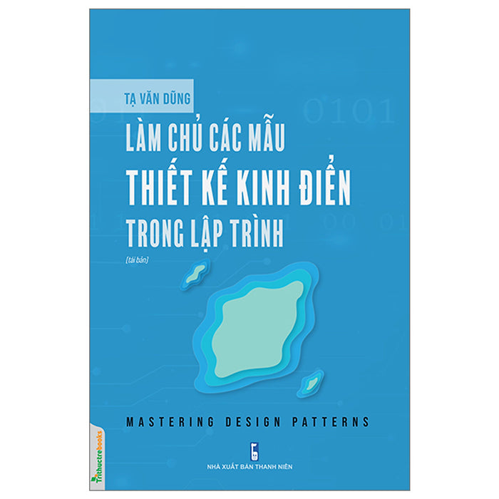 Làm Chủ Các Mẫu Thiết Kế Kinh Điển Trong Lập Trình (Mastering Design Patterns) (Tái Bản) Làm Chủ Các Mẫu Thiết Kế Kinh Điển Trong Lập Trình (Mastering Design Patterns) (Tái Bản)