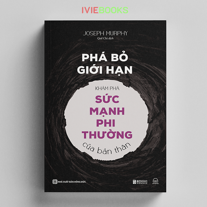 Phá Bỏ Giới Hạn - Khám Phá Sức Mạnh Phi Thường Của Bản Thân Phá Bỏ Giới Hạn - Khám Phá Sức Mạnh Phi Thường Của Bản Thân