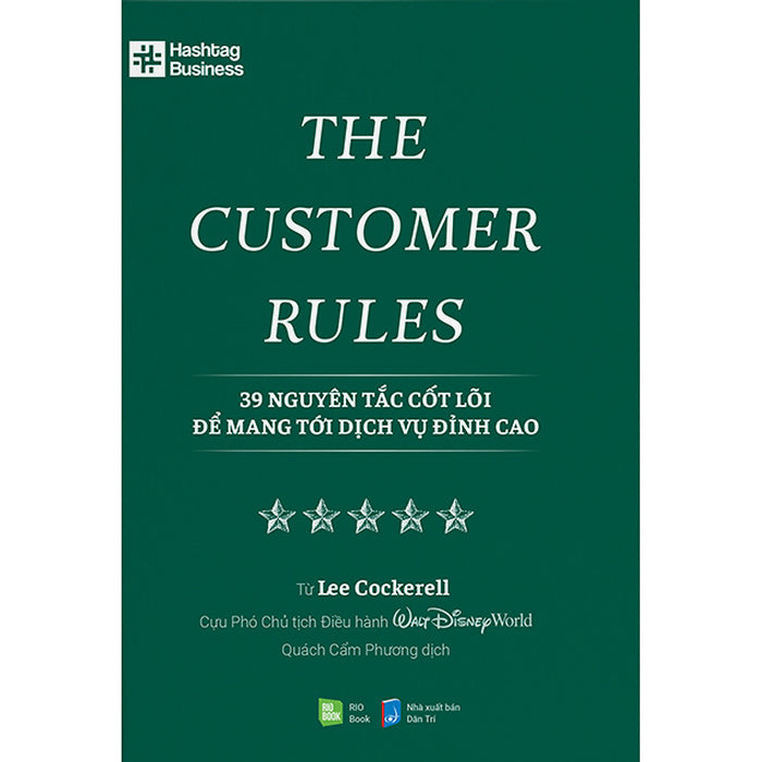 The Customer Rules - 39 Nguyên Tắc Cốt Lõi Để Mang Tới Dịch Vụ Đỉnh Cao The Customer Rules - 39 Nguyên Tắc Cốt Lõi Để Mang Tới Dịch Vụ Đỉnh Cao