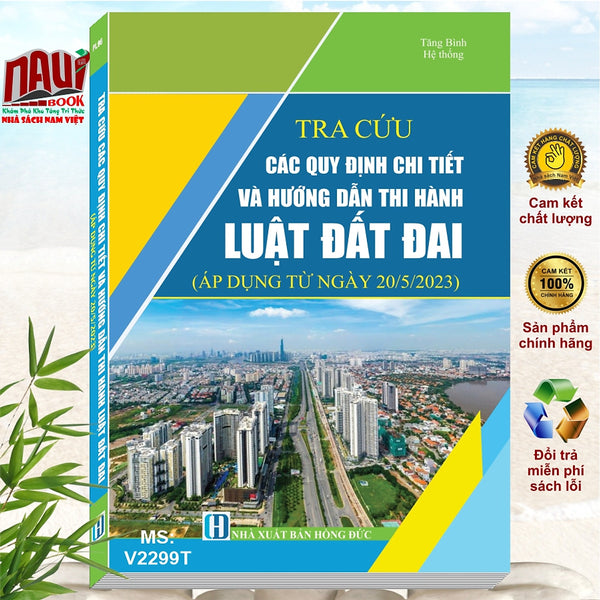 Sách Tra Cứu Các Quy Định Chi Tiết Và Hướng Dẫn Thi Hành Luật Đất Đai (Áp Dụng Từ Ngày 20/5/2023) - V2299T