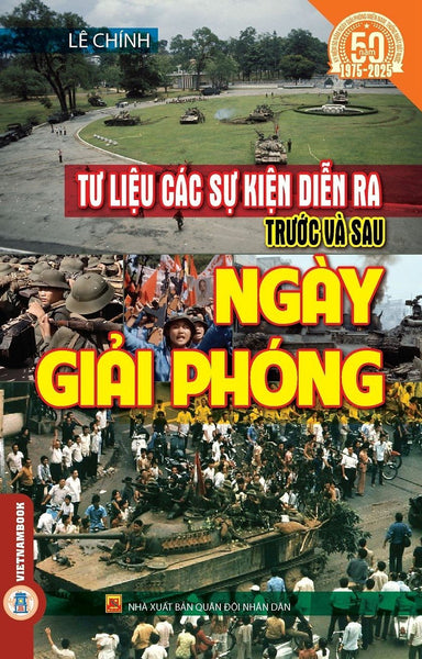 Tư Liệu Các Sự Kiện Diễn Ra Trước Và Sau Ngày Giải Phóng - Kỷ Niệm 50 Năm Ngày Giải Phóng Miền Nam, Thống Nhất Đất Nước 1975 - 2025