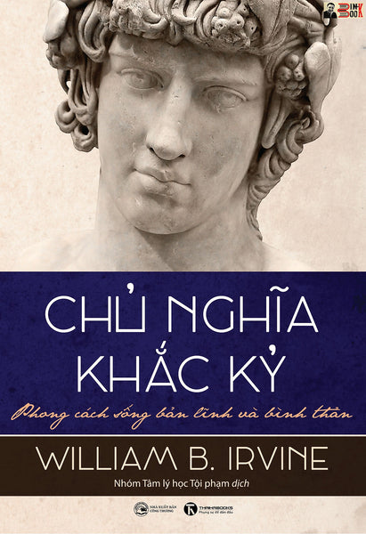 (Tái Bản 2023) Chủ Nghĩa Khắc Kỷ - Phong Cách Sống Bản Lĩnh Và Bình Thản - William B.Irvine –Thái Hà  - Nxb Công Thương