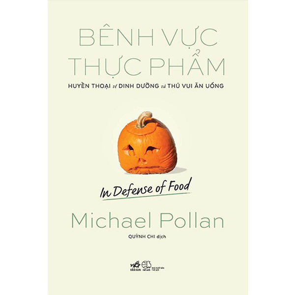 Bênh Vực Thực Phẩm - Michael Pollan - Quỳnh Chi Dịch - (Bìa Mềm)