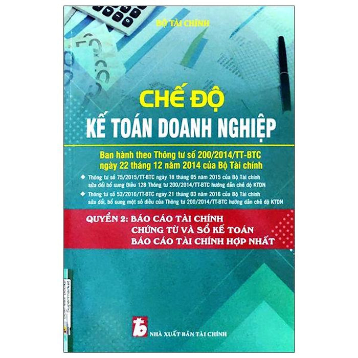 Chế Độ Kế Toán Doanh Nghiệp - Quyển 2: Báo Cáo Tài Chính Chứng Từ Và Sổ Sách Kế Toán, Báo Cáo Tài Chính Hợp Nhất Chế Độ Kế Toán Doanh Nghiệp - Quyển 2: Báo Cáo Tài Chính Chứng Từ Và Sổ Sách Kế Toán, Báo Cáo Tài Chính Hợp Nhất