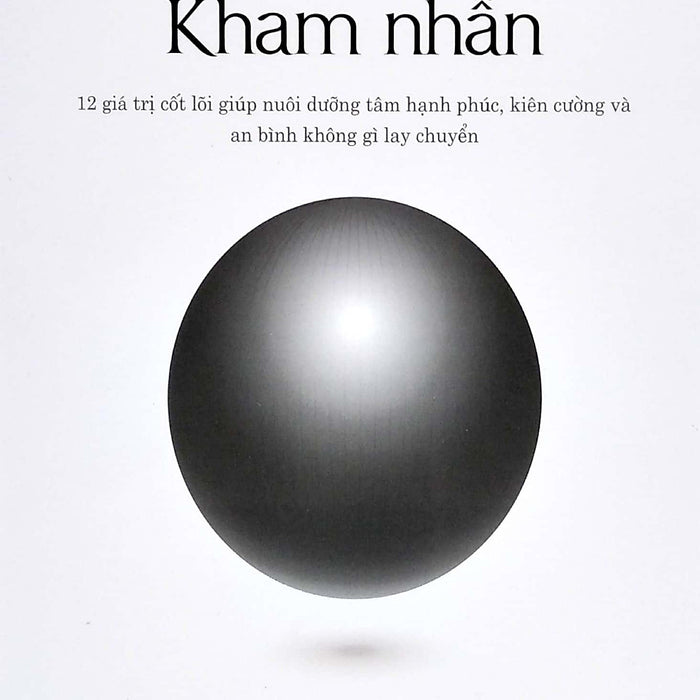 Kham Nhẫn - 12 Giá Trị Cốt Lõi Nuôi Dưỡng Tâm Hạnh Phúc, Kiên Cường Và An Bình Không Gì Lay Chuyển - Rick Hanson - (Bìa Mềm) Kham Nhẫn - 12 Giá Trị Cốt Lõi Nuôi Dưỡng Tâm Hạnh Phúc, Kiên Cường Và An Bình Không Gì Lay Chuyển - Rick Hanson - (Bìa Mềm)