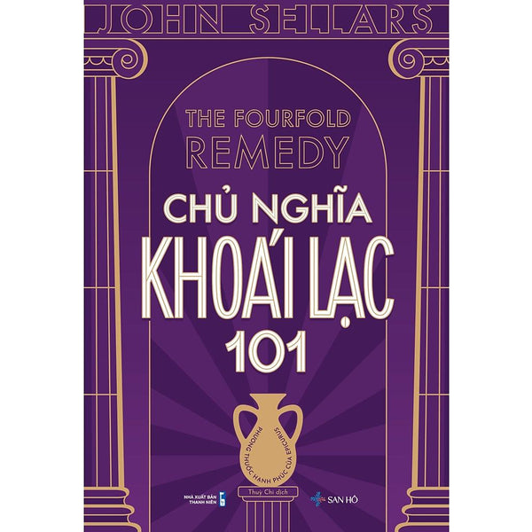 Sách Chủ Nghĩa Khoái Lạc 101 – Phương Thuốc Hạnh Phúc Của Epicurus | John Sellars | Nxb Thanh Niên | San Hô Books