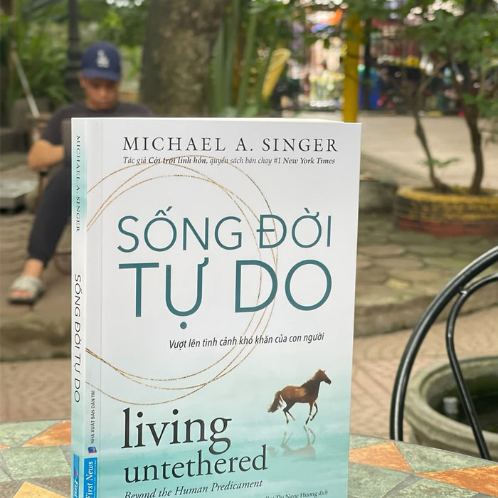 (Tác Giả Cuốn Cởi Trói Linh Hồn, Quyển Sách Bán Chạy #1 New York Times) Sống Đời Tự Do - Michael A. Singer – Bủi Thị Ngọc Hương Dịch – First News -Nxb Dân Trí (Tác Giả Cuốn Cởi Trói Linh Hồn, Quyển Sách Bán Chạy #1 New York Times) Sống Đời Tự Do - Michael A. Singer – Bủi Thị Ngọc Hương Dịch – First News -Nxb Dân Trí