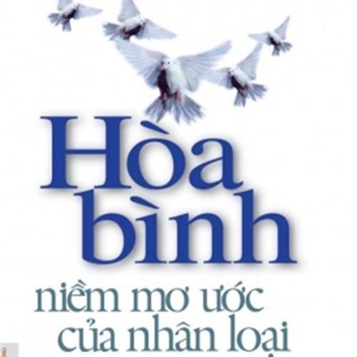 Hòa Bình Niềm Mơ Ước Của Nhân Loại Hòa Bình Niềm Mơ Ước Của Nhân Loại