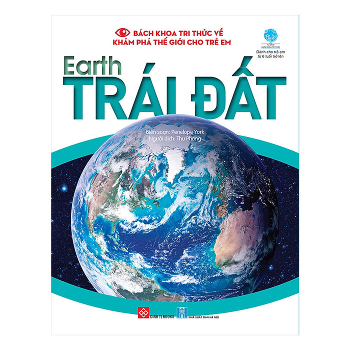 Bách Khoa Tri Thức Về Khám Phá Thế Giới Cho Trẻ Em - Earth - Trái Đất Bách Khoa Tri Thức Về Khám Phá Thế Giới Cho Trẻ Em - Earth - Trái Đất