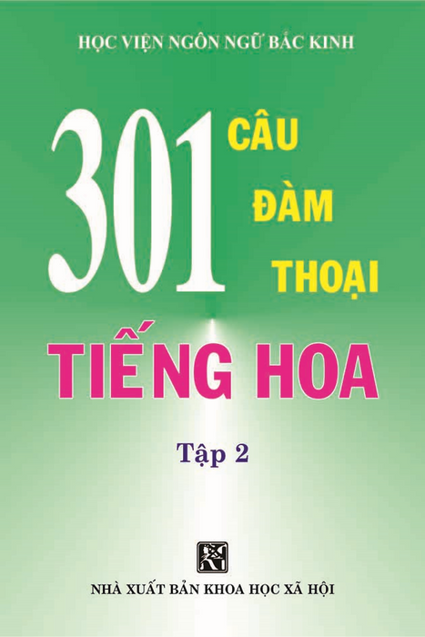 301 Câu Đàm Thoại Tiếng Hoa - Tập 2 301 Câu Đàm Thoại Tiếng Hoa - Tập 2