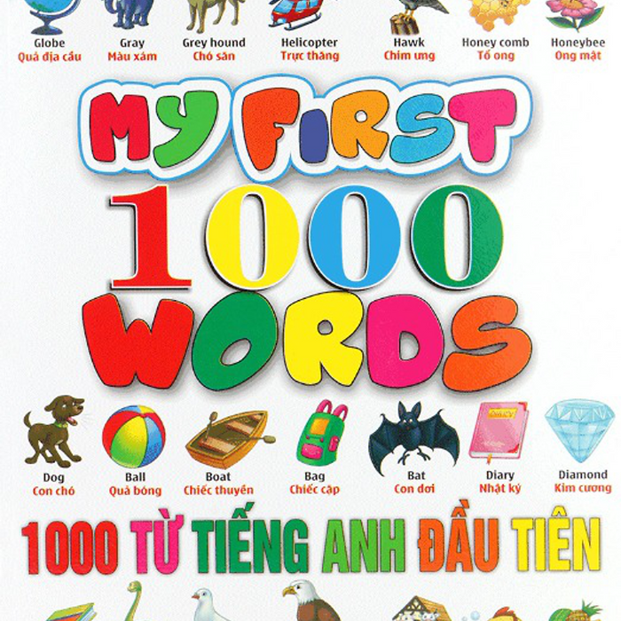 My First 1000 Words - 1000 Từ Tiếng Anh Đầu Tiên My First 1000 Words - 1000 Từ Tiếng Anh Đầu Tiên