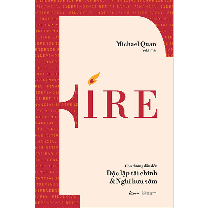 Fire – Con Đường Dẫn Đến Độc Lập Tài Chính & Nghỉ Hưu Sớm Fire – Con Đường Dẫn Đến Độc Lập Tài Chính & Nghỉ Hưu Sớm