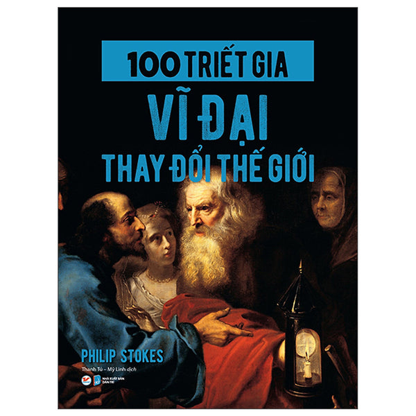 100 Triết Gia Vĩ Đại Thay Đổi Thế Giới