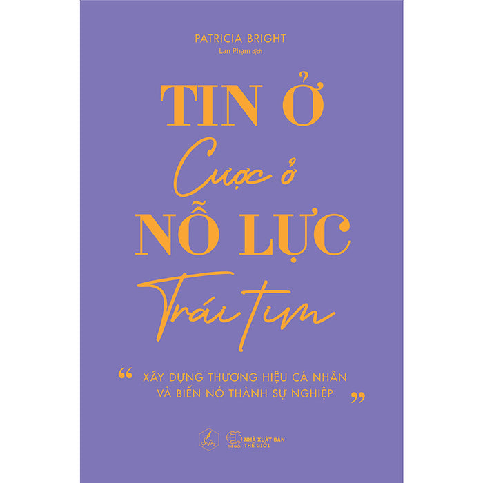 Tin Ở Nỗ Lực - Cược Ở Trái Tim (Xây Dựng Thương Hiệu Cá Nhân Và Biến Nó Thành Sự Nghiệp) Tin Ở Nỗ Lực - Cược Ở Trái Tim (Xây Dựng Thương Hiệu Cá Nhân Và Biến Nó Thành Sự Nghiệp)