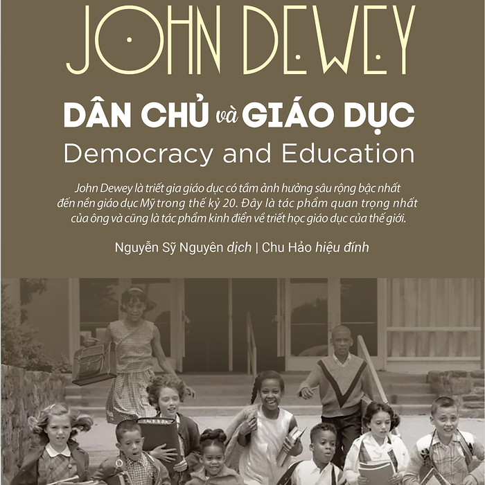 Dân Chủ Và Giáo Dục (Democracy And Education) - John Dewey - Nguyễn Sỹ Nguyên Dịch - Chu Hảo Hiệu Đính - (Bìa Cứng) Dân Chủ Và Giáo Dục (Democracy And Education) - John Dewey - Nguyễn Sỹ Nguyên Dịch - Chu Hảo Hiệu Đính - (Bìa Cứng)