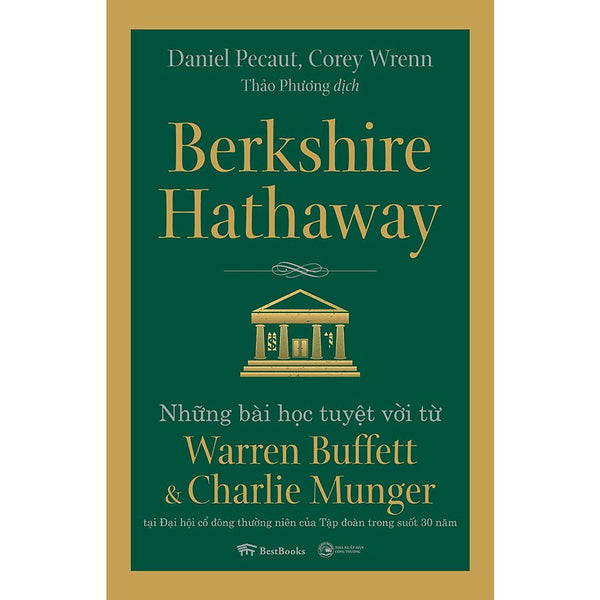 Berkshire Hathaway: Những Bài Học Tuyệt Vời Từ Warren Buffett Và Charlie Munger Tại Đại Hội Cổ Đông Thường Niên Của Tập Đoàn Trong Suốt 30 Năm (Tái Bản)