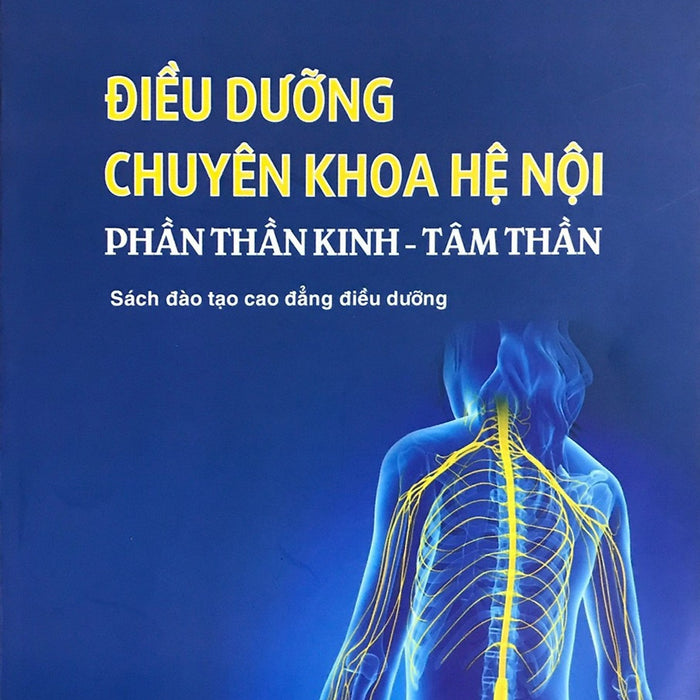 Điều Dưỡng Chuyên Khoa Hệ Nội ( Phần Thần Kinh - Tâm Thần) Điều Dưỡng Chuyên Khoa Hệ Nội ( Phần Thần Kinh - Tâm Thần)
