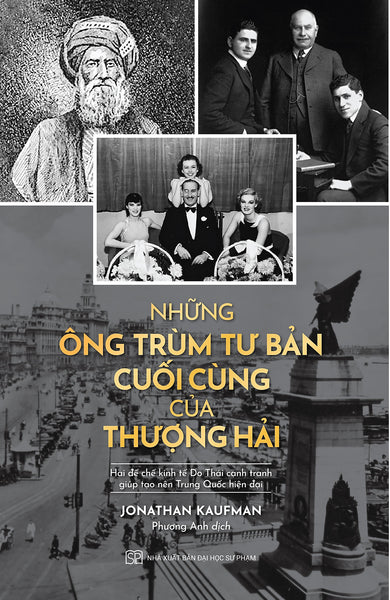 Những Ông Trùm Tư Bản Cuối Cùng Của Thượng Hải    Hai Đế Chế Kinh Tế Do Thái Cạnh Tranh Giúp Tạo Nên Trung Quốc Hiện Đại