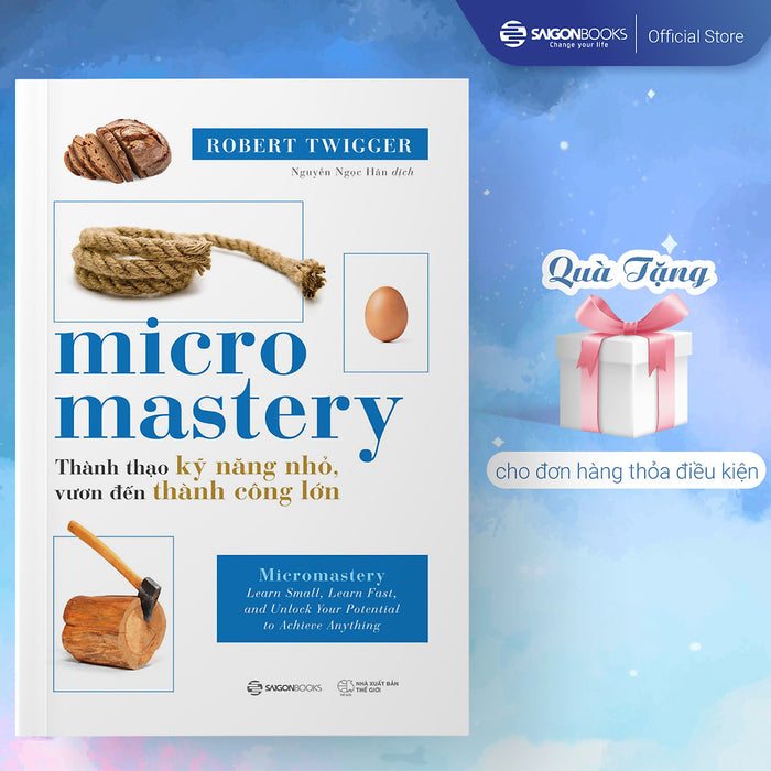 Sách - Micromastery - Thành Thạo Kỹ Năng Nhỏ, Vươn Đến Thành Công Lớn - Tác Giả Robert Twigger Sách - Micromastery - Thành Thạo Kỹ Năng Nhỏ, Vươn Đến Thành Công Lớn - Tác Giả Robert Twigger