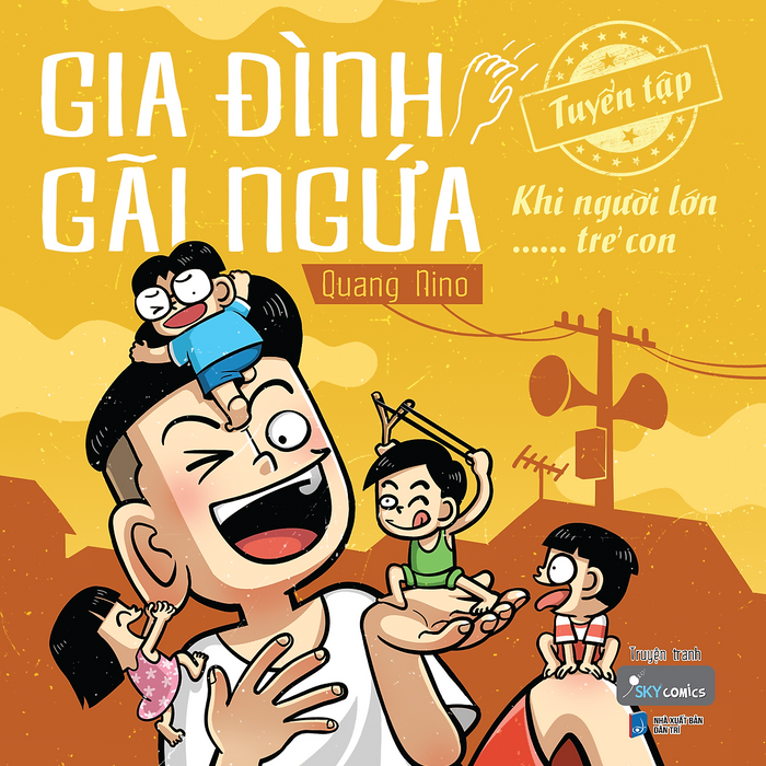 Gia Đình Gãi Ngứa - Tuyển Tập Khi Người Lớn …… Trẻ Con Gia Đình Gãi Ngứa - Tuyển Tập Khi Người Lớn …… Trẻ Con