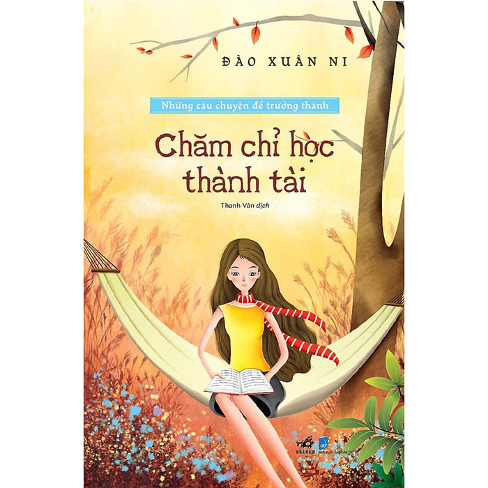 Chăm Chỉ Học Thành Tài - Những Câu Chuyện Để Trưởng Thành Chăm Chỉ Học Thành Tài - Những Câu Chuyện Để Trưởng Thành