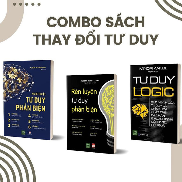 Combo Rèn Luyện Tư Duy Phản Biện + Tư Duy Logic + Nghệ Thuật Tư Duy Phản Biện  - Bản Quyền