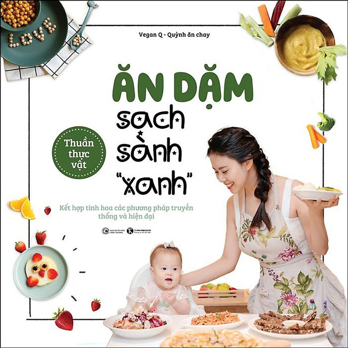 Sách: Ăn Dặm Sạch Sành ''Xanh'' - Kết Hợp Tinh Hoa Các Phương Pháp Truyền Thống Và Hiện Đại Sách: Ăn Dặm Sạch Sành ''Xanh'' - Kết Hợp Tinh Hoa Các Phương Pháp Truyền Thống Và Hiện Đại