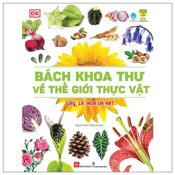Bách Khoa Thư Về Thế Giới Thực Vật - Cây, Lá, Hoa Và HạT