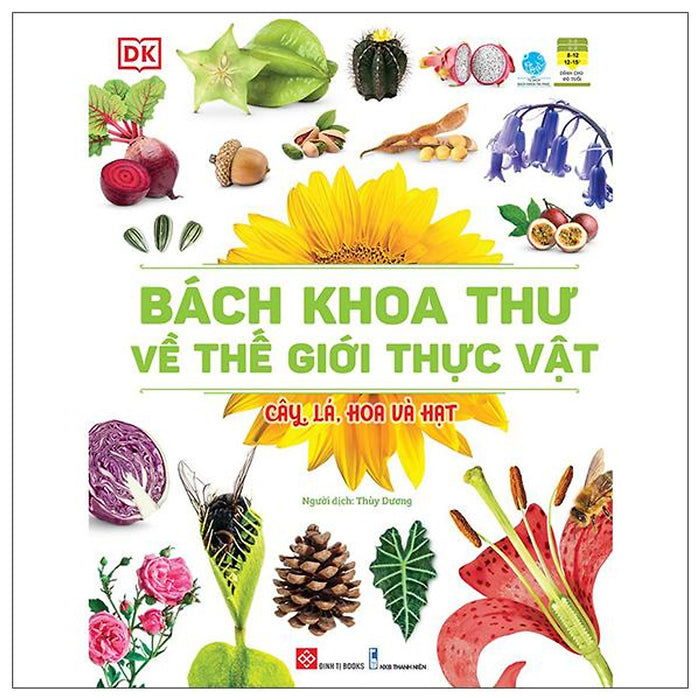 Bách Khoa Thư Về Thế Giới Thực Vật - Cây, Lá, Hoa Và HạT Bách Khoa Thư Về Thế Giới Thực Vật - Cây, Lá, Hoa Và HạT