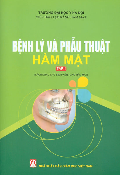 Bệnh Lý Và Phẫu Thuật Hàm Mặt – Tập 1 (Sách Dùng Cho Sinh Viên Răng Hàm Mặt)