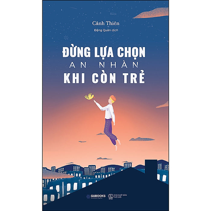 Đừng Lựa Chọn An Nhàn Khi Còn Trẻ (Tái Bản) - Az Đừng Lựa Chọn An Nhàn Khi Còn Trẻ (Tái Bản) - Az
