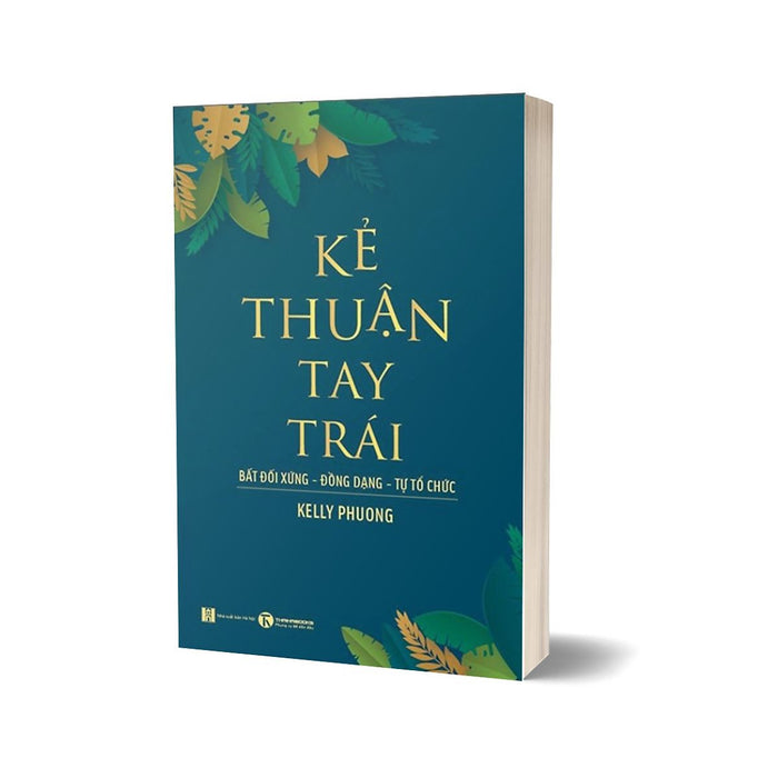 Kẻ Thuận Tay Trái: Bất Đối Xứng - Đồng Dạng - Tự Tổ Chức Kẻ Thuận Tay Trái: Bất Đối Xứng - Đồng Dạng - Tự Tổ Chức