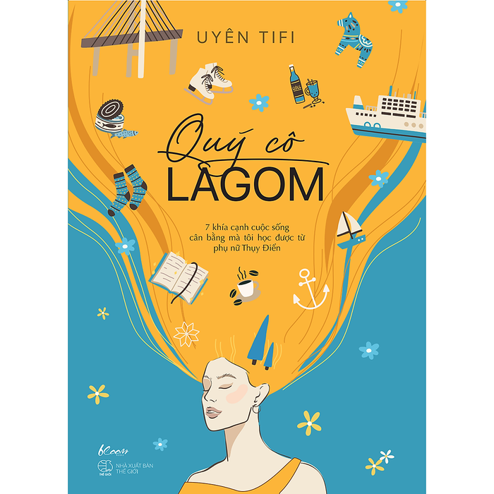 Quý Cô Lagom – 7 Khía Cạnh Cuộc Sống Mà Tôi Học Được Từ Phụ Nữ Thụy Điển Quý Cô Lagom – 7 Khía Cạnh Cuộc Sống Mà Tôi Học Được Từ Phụ Nữ Thụy Điển
