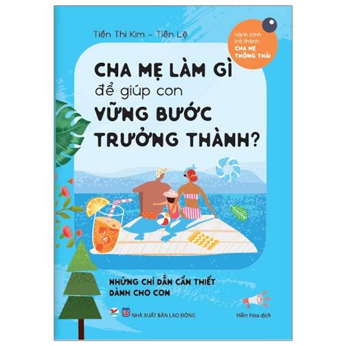 Cha Mẹ Làm Gì Để Giúp Con Vững Bước Trưởng Thành - Bản Quyền Cha Mẹ Làm Gì Để Giúp Con Vững Bước Trưởng Thành - Bản Quyền