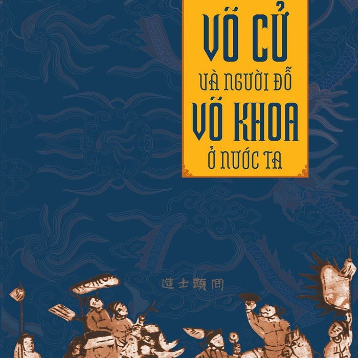 Võ Cử Và Người Đỗ Võ Khoa Ở Nước Ta Võ Cử Và Người Đỗ Võ Khoa Ở Nước Ta