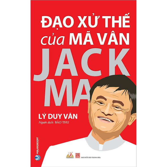 Đạo Xử Thế Của Mã Vân Jack Ma (Tái Bản) Đạo Xử Thế Của Mã Vân Jack Ma (Tái Bản)