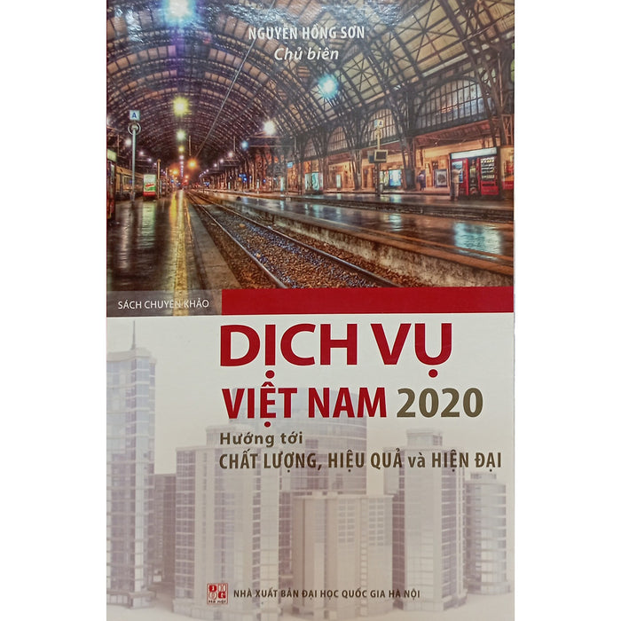 Dịch Vụ Việt Nam 2020 Hướng Tới Chất Lượng, Hiệu Quả Và Hiện Đại Dịch Vụ Việt Nam 2020 Hướng Tới Chất Lượng, Hiệu Quả Và Hiện Đại