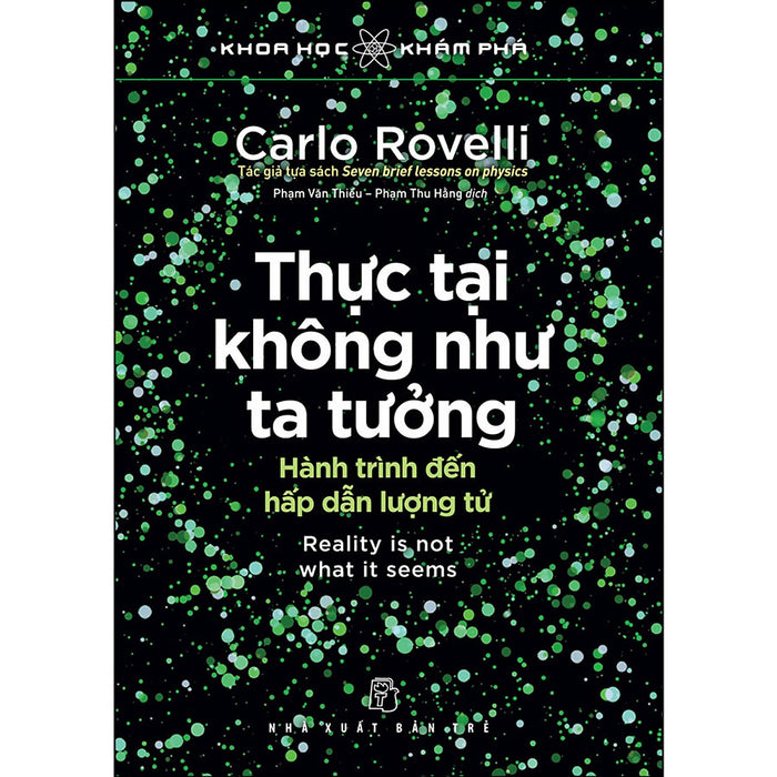Thực Tại Không Như Ta Tưởng - Hành Trình Đến Hấp Dẫn Lượng Tử Thực Tại Không Như Ta Tưởng - Hành Trình Đến Hấp Dẫn Lượng Tử