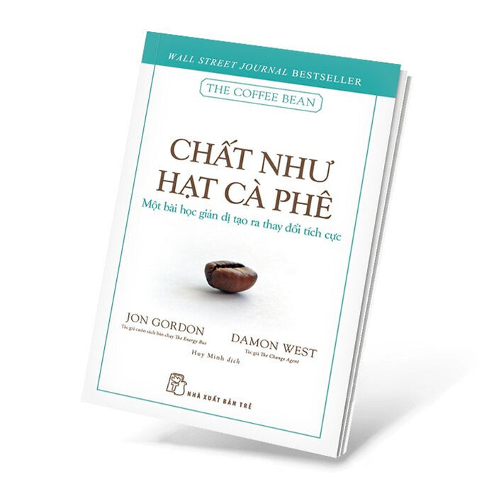 Chất Như Hạt Cà Phê - Một Bài Học Giản Dị Tạo Ra Thay Đổi Tích Cực Chất Như Hạt Cà Phê - Một Bài Học Giản Dị Tạo Ra Thay Đổi Tích Cực