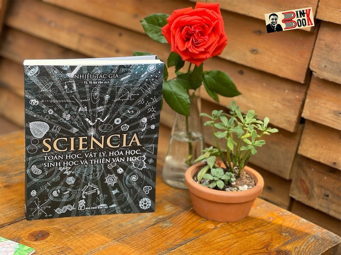 Sciencia - Toán Học, Vật Lý, Hóa Học, Sinh Học Và Thiên Văn Học - Tô Bá Văn Dịch – Nxb Trẻ Sciencia - Toán Học, Vật Lý, Hóa Học, Sinh Học Và Thiên Văn Học - Tô Bá Văn Dịch – Nxb Trẻ
