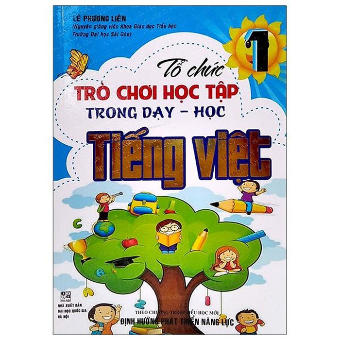 Tổ Chức Trò Chơi Học Tập Trong Dạy - Học Tiếng Việt (Theo Chương Trình Tiểu Học Mới Định Hướng Phát Triển Năng Lực) Tổ Chức Trò Chơi Học Tập Trong Dạy - Học Tiếng Việt (Theo Chương Trình Tiểu Học Mới Định Hướng Phát Triển Năng Lực)