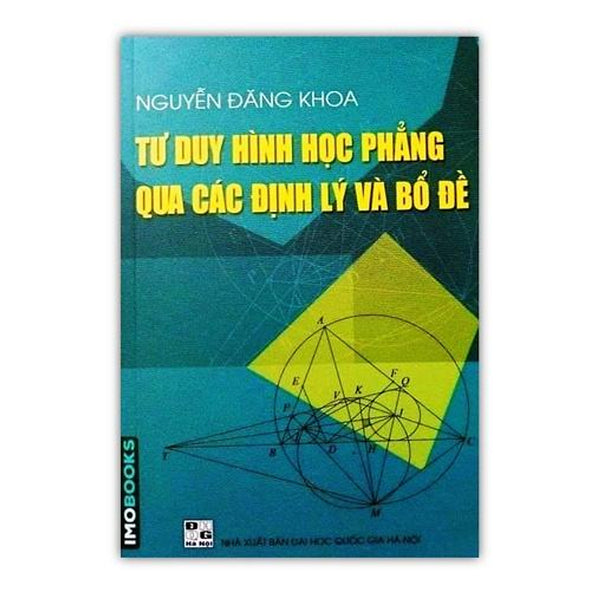 Sách - Tư Duy Hình Học Phẳng Qua Các Định Lý Và Bổ Đề ( Tái Bản )