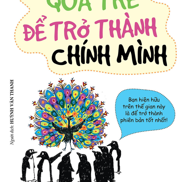 Chẳng Bao Giờ Quá Trễ Để Trở Thành Chính Mình - Vanlangbooks Chẳng Bao Giờ Quá Trễ Để Trở Thành Chính Mình - Vanlangbooks