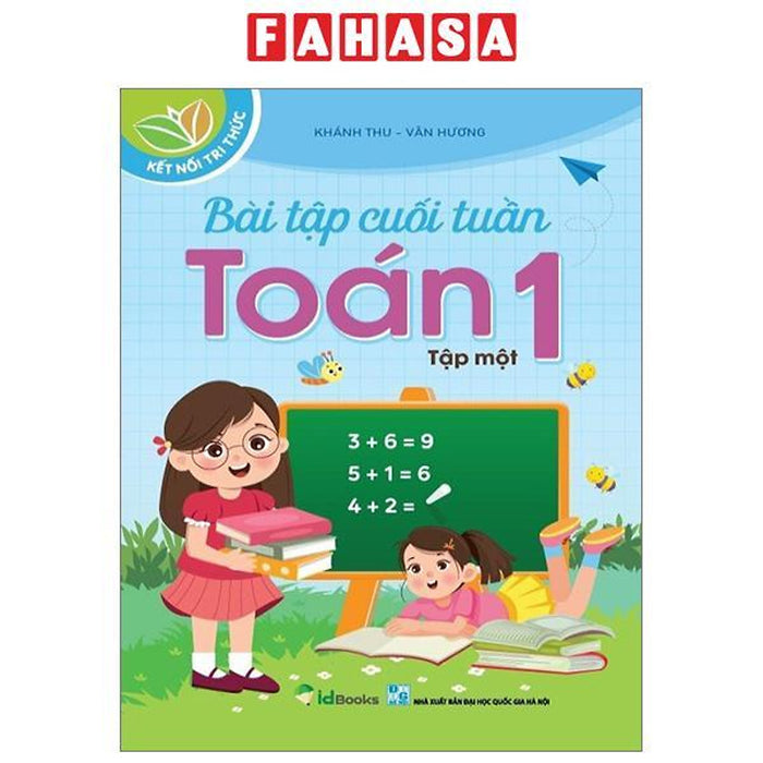 Bài Tập Cuối Tuần Toán 1 - Tập 1 (Kết Nối Tri Thức) Bài Tập Cuối Tuần Toán 1 - Tập 1 (Kết Nối Tri Thức)
