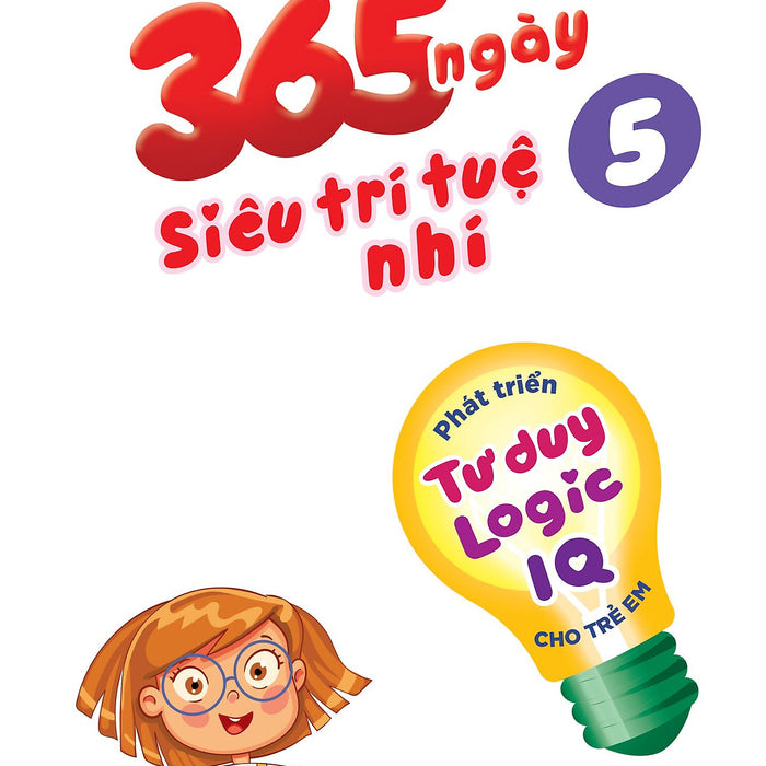 365 Ngày Siêu Trí Tuệ Nhí - Phát Triển Tư Duy Logic Iq Cho Trẻ Em 5 365 Ngày Siêu Trí Tuệ Nhí - Phát Triển Tư Duy Logic Iq Cho Trẻ Em 5