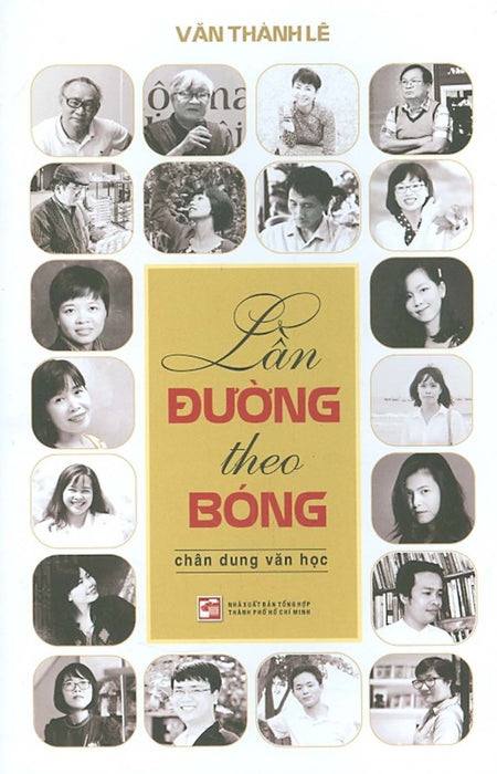 Lần Đường Theo Bóng - Chân Dung Văn Học Lần Đường Theo Bóng - Chân Dung Văn Học